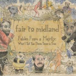 Fair To Midland : Fables from a Mayfly: What I Tell You Three Times Is True